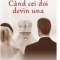 Cand cei doi devin una