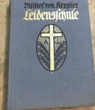 CRT2DE Carte veche Germana - Bischof von Keppler - Leidensschule (Editie veche in limba germana) - Carte teologie crestina de colectie