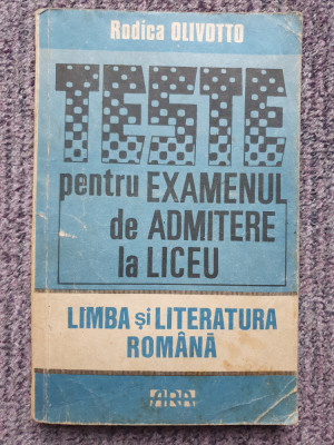 LIMBA ROMANA, TESTE PENTRU EXAMENUL DE ADMITERE LA LICEU - RODICA OLIVOTTO, 1992 foto