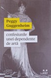 CONFESIUNILE UNEI DEPENDENTE DE ARTA-PEGGY GUGGENHEIM-274855