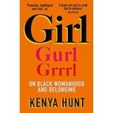 Girl: On Black Womanhood and Belonging