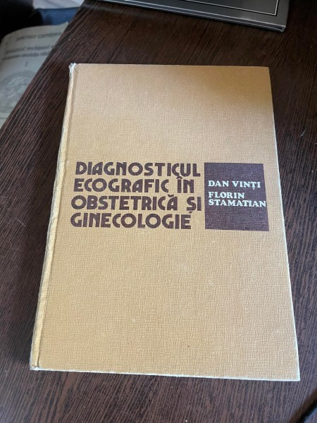 Dan Vinti, Florin Stamatian - Diagnosticul ecografic in obstetrica si ginecologie