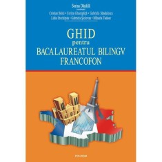 Ghid pentru bacalaureatul bilingv francofon - Sorina Danaila