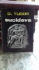SUCIDAVA - D. TUDOR