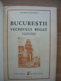GEORGE COSTESCU - BUCURESTII VECHIULUI REGAT - 1944