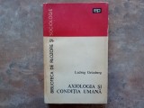 Ludwig Grunberg - Axiologia şi condiţia umană, 1972