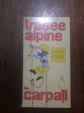 Trasee alpine in Carpati - Walter Kargel / R3P2F, Alta editura