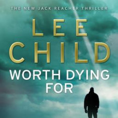 Lee Child - Worth Dying For ( JACK REACHER # 16 )