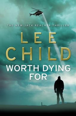 Lee Child - Worth Dying For ( JACK REACHER # 16 ) foto