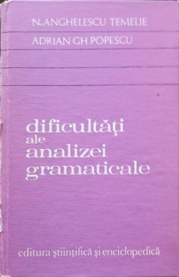 DIFICULTATI ALE ANALIZEI GRAMATICALE-N. ANGHELESCU TEMELIE, ADRIAN GH. POPESCU-228070 foto