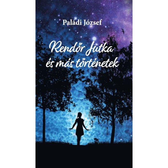 Rendőr Jutka &eacute;s m&aacute;s t&ouml;rt&eacute;netek - Pal&aacute;di J&oacute;zsef