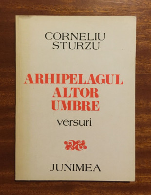 Corneliu Sturzu - Arhipelagul altor umbre. Versuri (1985) foto