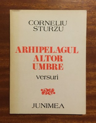 Corneliu Sturzu - Arhipelagul altor umbre. Versuri (1985) foto