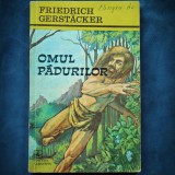 OMUL PADURILOR - FRIEDRICH GERSTACKER