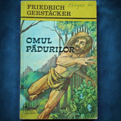 OMUL PADURILOR - FRIEDRICH GERSTACKER foto