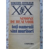 TOTI OAMENII SUNT MURITORI-SIMONE DE BEAUVOIR-185872