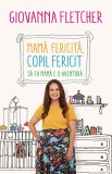 Mama fericita, copil fericit | Giovanna Fletcher, Humanitas