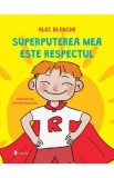 Superputerea mea este respectul - Alec Blenche