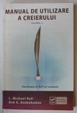 MANUAL DE UTILIZARE A CREIERULUI , VOLUMUL 2 de L. MICHAEL HALL si BOB G. BODENHAMER , EXCELENTA IN NLP - UL SISTEMIC , 2012