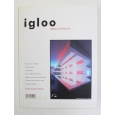 IGLOO - REVISTA DE HABITAT SI ARHITECTURA - NR. 55 - 56 , AN VI , IULIE - AUGUST , 2006