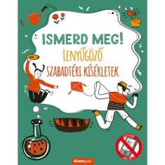 Ismerd meg! - Lenyűg&ouml;ző szabadt&eacute;ri k&iacute;s&eacute;rletek - Nick Arnold