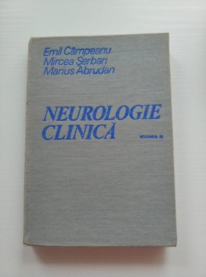 NEUROLOGIE CLINICA -VOL III - EMIL CAMPEANU ANUL 1980 foto