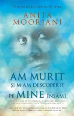 Am murit si m-am descoperit pe mine insami - Anita Moorjani - Adevar Divin