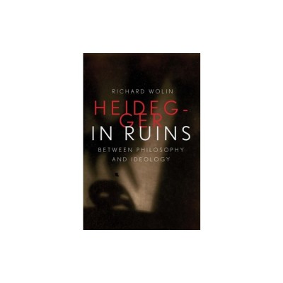 Heidegger in Ruins: Between Philosophy and Ideology foto