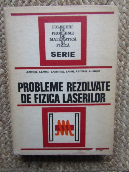 I. M. Popescu - Probleme rezolvate de fizica laserilor