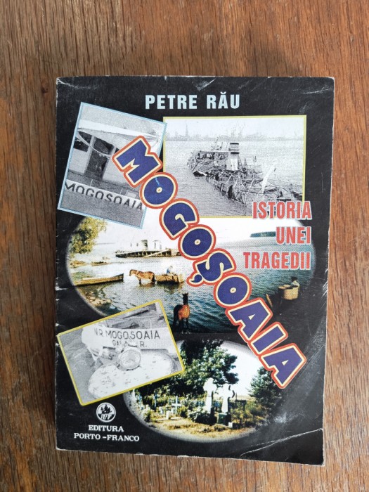 Mogosoaia, istoria unei tragedii - Petre Rau / R7P3F