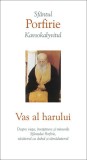 Vas al harului Paperback Parintele Porfirie carte religioasa crestinism