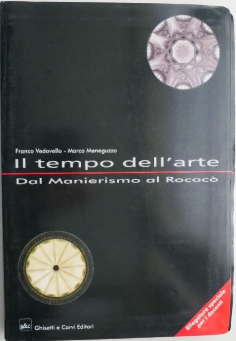 Il tempo dell&#039;arte. Dal Manierismo al Rococo &ndash; Franco Vedovello, Marco Meneguzzo