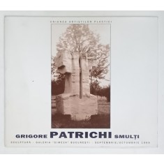 GRIGORE PATRICHI SMULTI , CATALOG DE EXPOZITIE , 1999