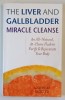 THE LIVER AND GALLBLADDER , MIRACLE CLEANSE , AN ALL - NATURAL , AT - HOME FLUSH TO PURIFY AND REJUVENATE YOUR BODY by ANDREAS MORITZ , 2007