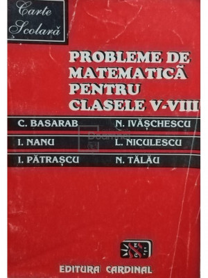 C. Basarab - Probleme de matematica pentru clasele V - VIII (editia 1994) foto