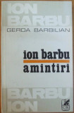 ION BARBU - Amintiri - GERDA BARBILIAN, Ed.Cartea Romaneasca, 1979