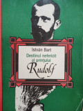 Istvan Bart - Destinul nefericit al printului Rudolf (1994), Humanitas
