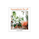 Houseplants for All: How to Fill Any Home with Happy Plants