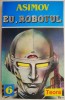 Eu, robotul - Isaac Asimov, Carti SF