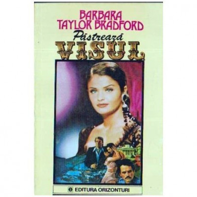 Barbara Taylor Bradford - Pastreaza visul - vol. I - II - 109803 foto