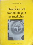 Dimensiunea Cronobiologica in Medicina - Dana Baran, Apollonia 1998, 367 pagini, Carte Medicina