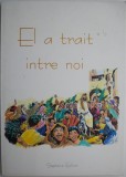 El a trait intre noi - Carte anticariat, stare buna
