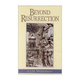 Beyond Resurrection