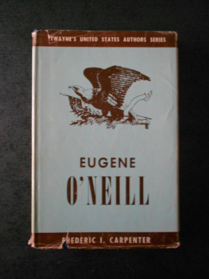 FREDERIC I. CARPENTER - EUGENE O`NEILL (ed. cartonata, 1964) foto