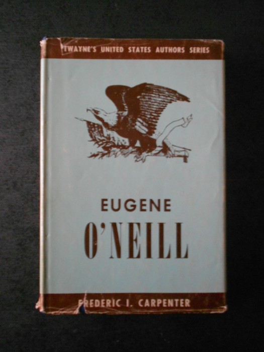 FREDERIC I. CARPENTER - EUGENE O`NEILL (ed. cartonata, 1964)