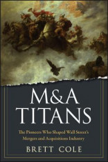 M&amp;amp;A Titans: How the Pioneers of Wall Street&amp;#039;s Mergers and Acquisitions Industry Shaped the Corporate World foto