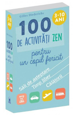 100 De Activitati Zen Pentru Un Copil Fericit, Gilles Diederichs - Editura DPH foto