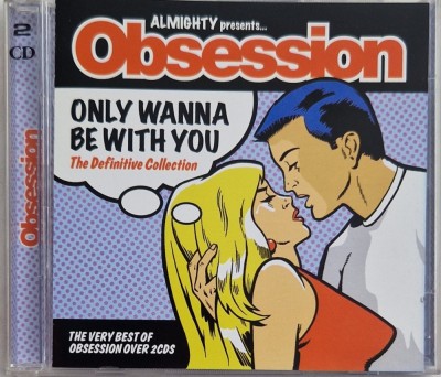 Obsession &amp;lrm;&amp;ndash; Only Wanna Be With You - The Definitive Collection _ NM / NM dublu cd house synth pop _ Almighty, UK, 2003 foto