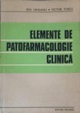 Elemente de Patofarmacologie Clinica - Ion Urseanu, Victor Voicu (1983, Militara) Chimie, Farmacologie - Carte