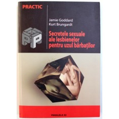 SECRETELE SEXUALE ALE LESBIENELOR PENTRU UZUL BARBATILOR de JAMIE GODDARD si KURT BRUNGARDT , 2004